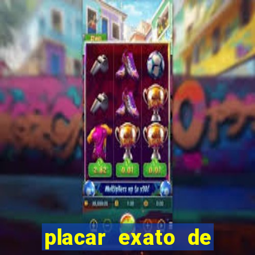 placar exato de jogos de hoje